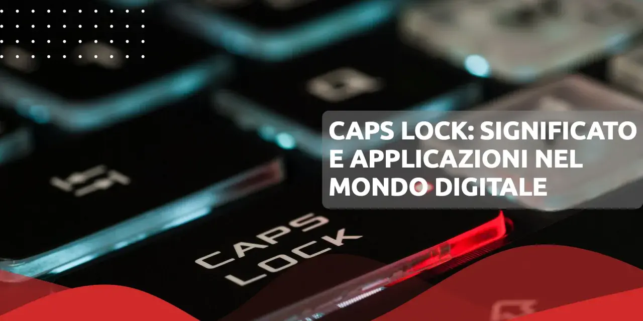 Tasti illuminati di un computer, con la scritta "CAPS LOCK: SIGNIFICATO E APPLICAZIONI NEL MONDO DIGITALE" in evidenza.