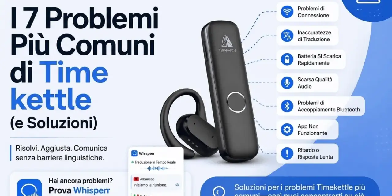 Guida ai 7 problemi comuni di Timekettle, inclusi i motivi per cui le cuffie Bluetooth non si collegano e come risolverli.
