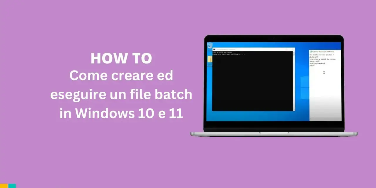 Guida per creare file batch in Windows 10/11. Mostra un laptop con prompt dei comandi e un editor di testo aperto.